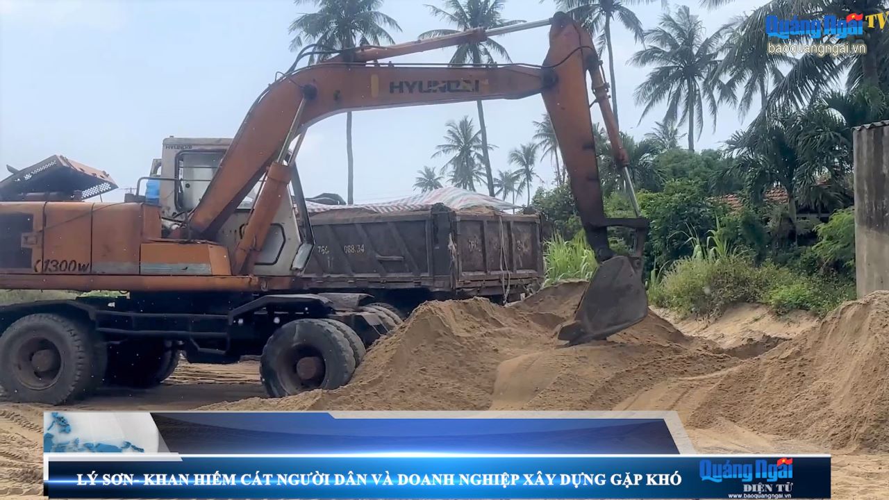 Video: Lý Sơn – Khan hiếm cát, người dân và doanh nghiệp xây dựng gặp khó